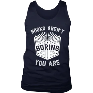 Books aren't boring, you are Mens Tank