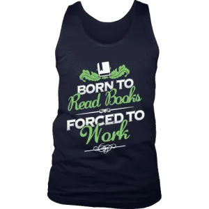 Born to read books forced to work Mens Tank