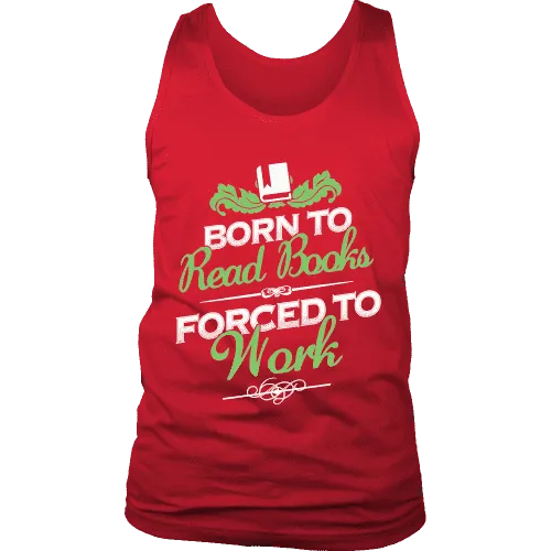 Born to read books forced to work Mens Tank