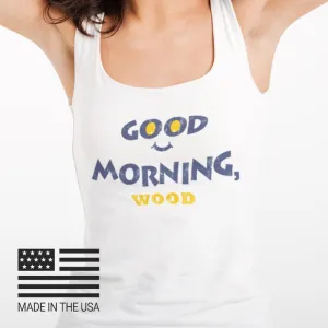 GOOD MORNING, WOOD! MUSCLE TANK